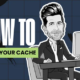 How To Clear Your Cache