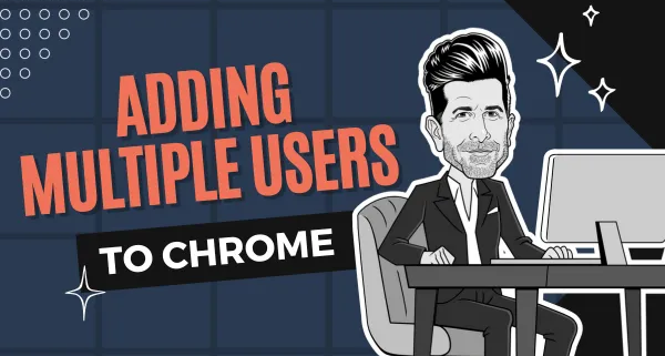 Adding Multiple Users To Google Chrome