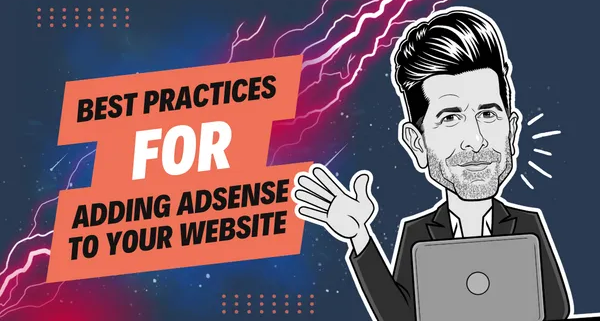Best Practices For Adding Adsense Into Your Website