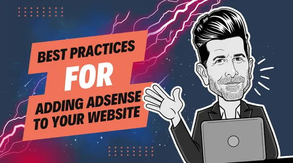 Best Practices For Adding Adsense Into Your Website