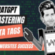 Chatgpt Mastering Meta Tags For Your Websites Success
