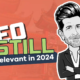 Is Seo Still Relevant In 2024